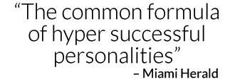 The common formula of hyper successful personalities. –Miami Herald